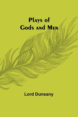 Plays of Gods and Men 935791112X Book Cover