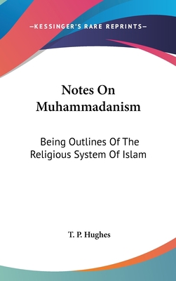 Notes On Muhammadanism: Being Outlines Of The R... 0548121877 Book Cover