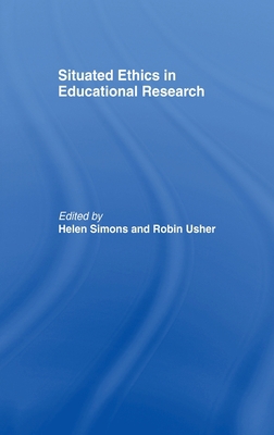 Situated Ethics in Educational Research 0415206669 Book Cover