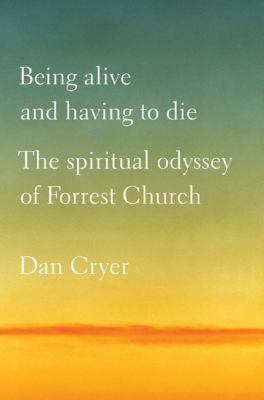 Being Alive and Having to Die: The Spiritual Od... 0312599439 Book Cover