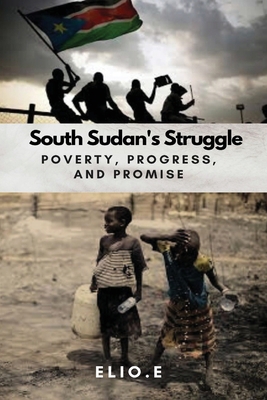 South Sudan's Struggle Poverty Progress And Pro... 8830118672 Book Cover
