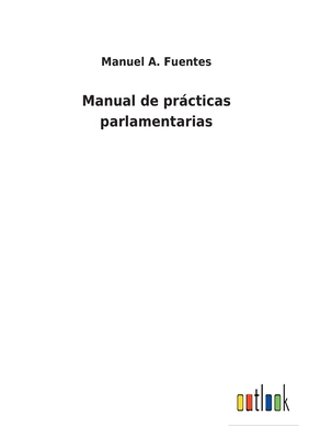 Manual de prácticas parlamentarias [Spanish] 3752482737 Book Cover