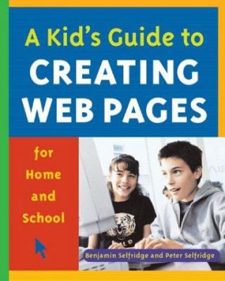 A Kid's Guide To Creating Web Pages For Home An... 1569761809 Book Cover