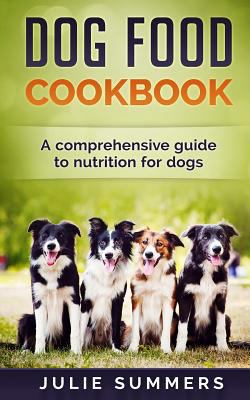 Dog Food Cookbook: Comprehensive Guide to Dog N... 1544040091 Book Cover