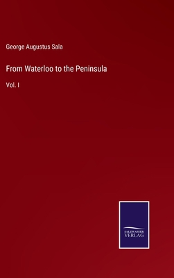 From Waterloo to the Peninsula: Vol. I 3752531231 Book Cover