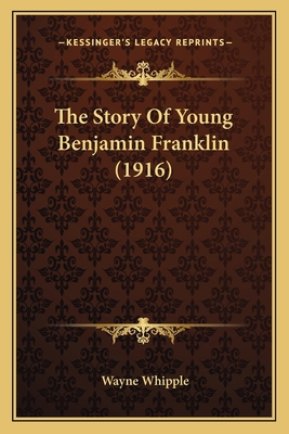 The Story Of Young Benjamin Franklin (1916) 1165787768 Book Cover