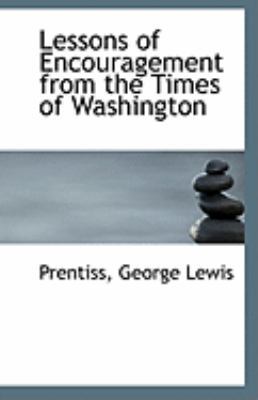Lessons of Encouragement from the Times of Wash... 1113279818 Book Cover