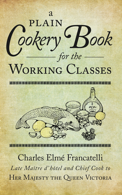 A Plain Cookery Book for the Working Classes 0752459058 Book Cover