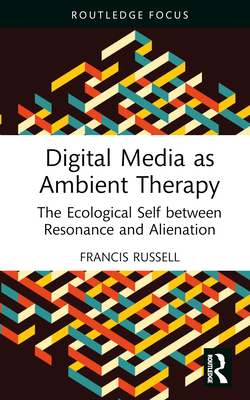 Digital Media as Ambient Therapy: The Ecologica... 1032101342 Book Cover