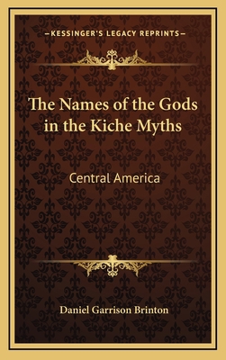 The Names of the Gods in the Kiche Myths: Centr... 1168670519 Book Cover