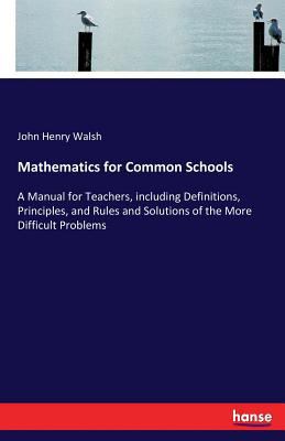 Mathematics for Common Schools: A Manual for Te... 3337157661 Book Cover