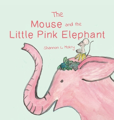 The Mouse and the Little Pink Elephant 1951521382 Book Cover