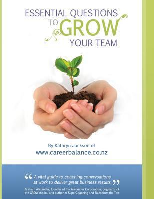 Essential Questions to GROW Your Team: A Toolki... 0473404958 Book Cover