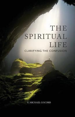 The Spiritual Life: Clarifying the Confusion 194847400X Book Cover