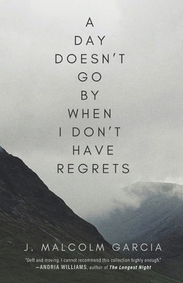 A Day Doesn't Go By When I Don't Have Regrets 1968148183 Book Cover