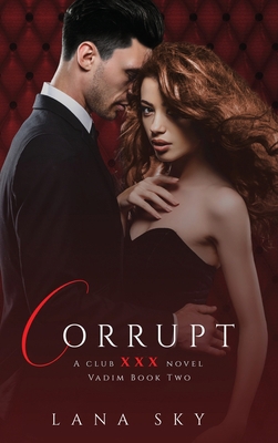Corrupt: A Dark Billionaire Romance: (XXX Vadim... 1956608672 Book Cover
