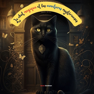 Le chat magique et les aventures mystérieuses [French] B0C12GZJC7 Book Cover