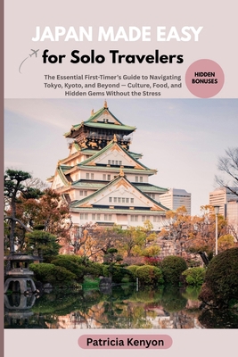 Japan Made Easy for Solo Travelers: The Essenti... B0F6V5WRLG Book Cover