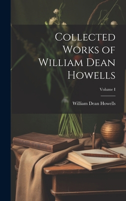 Collected Works of William Dean Howells; Volume I 1019615362 Book Cover