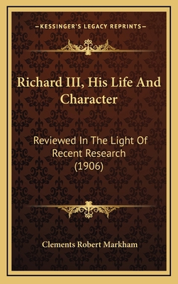 Richard III, His Life And Character: Reviewed I... 1166371662 Book Cover