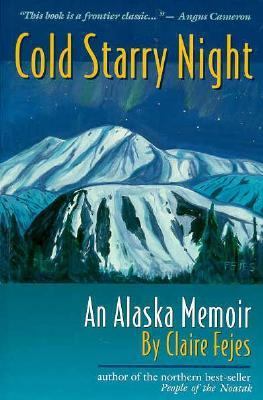 Cold Starry Night: An Alaska Memoir 0945397550 Book Cover