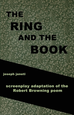 The Ring and the Book: screenplay adaptation of... B093RLBSBQ Book Cover