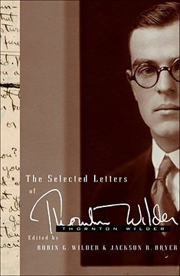 The Selected Letters of Thornton Wilder 0060765070 Book Cover