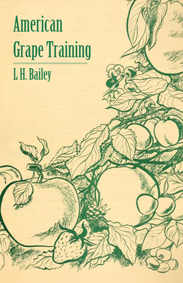 American Grape Training - An Account of the Lea... 1409778630 Book Cover