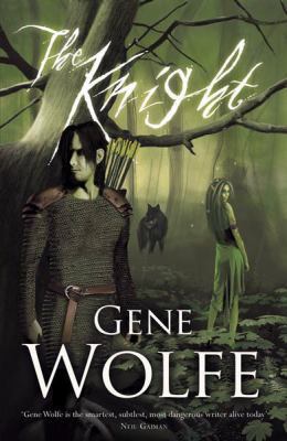 The Knight. Gene Wolfe 0575080337 Book Cover