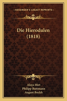 Die Hierodulen (1818) [German] 1168327466 Book Cover