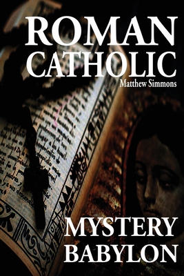 Roman Catholic: Mystery Babylon: Mystery Babylo... B0F7K5RXBC Book Cover