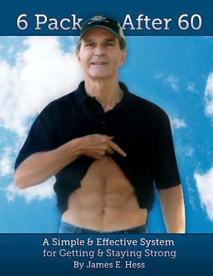6 Pack After 60: A Simple & Effective System fo... 1480194808 Book Cover