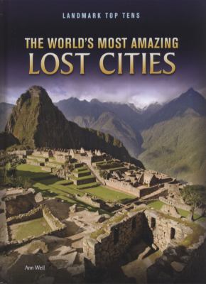 World's Most Amazing Lost Cities 1406227471 Book Cover