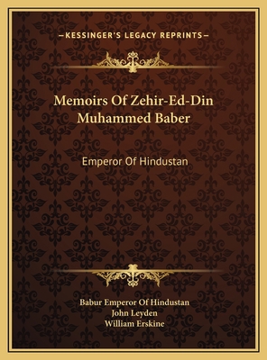 Memoirs Of Zehir-Ed-Din Muhammed Baber: Emperor... 1169801099 Book Cover