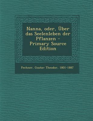 Nanna, Oder, Uber Das Seelenleben Der Pflanzen [German] 1293047899 Book Cover
