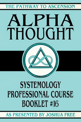 Alpha Thought: Systemology Professional Course ... 1961509415 Book Cover