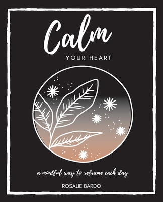 Calm Your Heart: Mindfulness Journal with 26 wr...            Book Cover