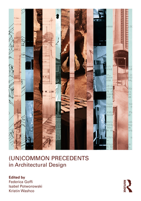 (Un)Common Precedents in Architectural Design 1032823100 Book Cover