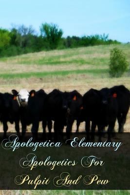 Apologetica Elementary Apologetics For Pulpit A... 1461174260 Book Cover