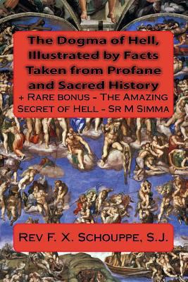 The Dogma of Hell, Illustrated by Facts Taken f... 1505279704 Book Cover