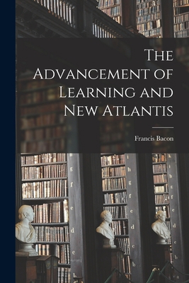 The Advancement of Learning and New Atlantis 1016065450 Book Cover