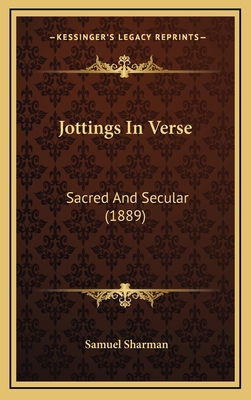 Jottings In Verse: Sacred And Secular (1889) 1169050948 Book Cover