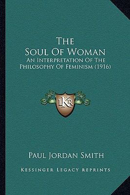 The Soul Of Woman: An Interpretation Of The Phi... 1164117815 Book Cover