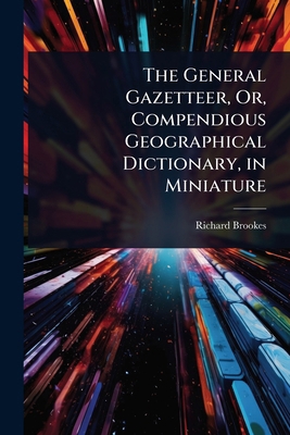 The General Gazetteer, Or, Compendious Geograph... 1023702282 Book Cover