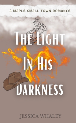 The Light in His Darkness: A Maple Small Town R... B0DFTTLNFG Book Cover