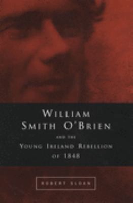 William Smith O'Brien and the Young Ireland Reb... 1851825894 Book Cover