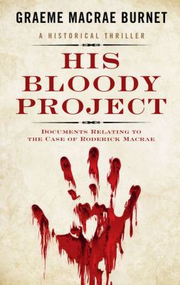 His Bloody Project: Documents Relating to the C... [Large Print] 1410498174 Book Cover