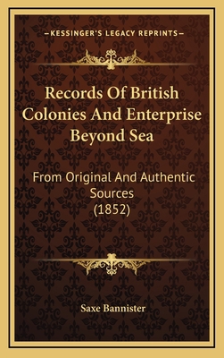 Records Of British Colonies And Enterprise Beyo... 1167109546 Book Cover