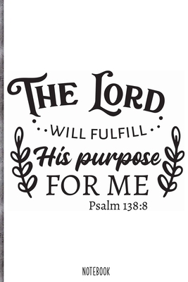 Paperback The lord will fulfill his purpose for me Notebook: Blank Composition Book, Bible,Christian journal,faith Notebook: Lined Notebook / Journal Gift, 110 Pages, 6x9, Soft Cover, Matte Finish Book