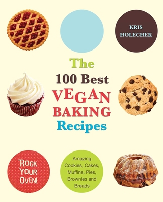 100 Best Vegan Baking Recipes: Amazing Cookies,... 1569757143 Book Cover